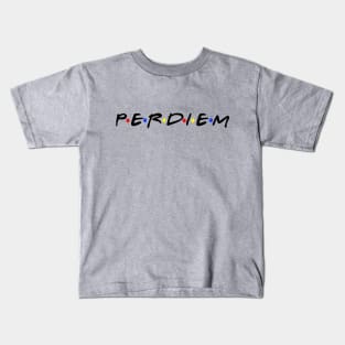 We all need some good per diem.  Nothing better. Kids T-Shirt